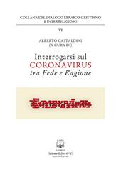 Interrogarsi sul coronavirus tra fede e ragione. Nuova ediz.