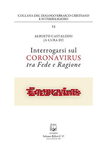 Interrogarsi sul coronavirus tra fede e ragione. Nuova ediz.  - Libro Belforte Salomone 2020, Collana del dialogo ebraico-cristiano | Libraccio.it