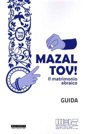 Mazal tov! Il matrimonio ebraico. Guida