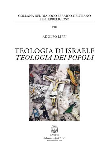 Teologia di Israele. Teologia dei popoli - Adolfo Lippi - Libro Belforte Salomone 2021, Collana del dialogo ebraico-cristiano | Libraccio.it