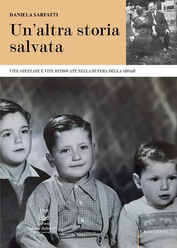 Un' altra storia salvata. Vite spezzate e vite ritrovate nella bufera della Shoah. Nuova ediz. - Daniela Sarfatti - Libro Belforte Salomone 2022, I racconti | Libraccio.it