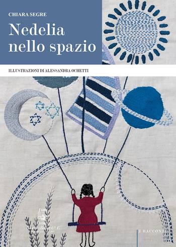 Nedelia nello spazio. Ediz. illustrata - Chiara Segre - Libro Belforte Salomone 2022, I racconti | Libraccio.it