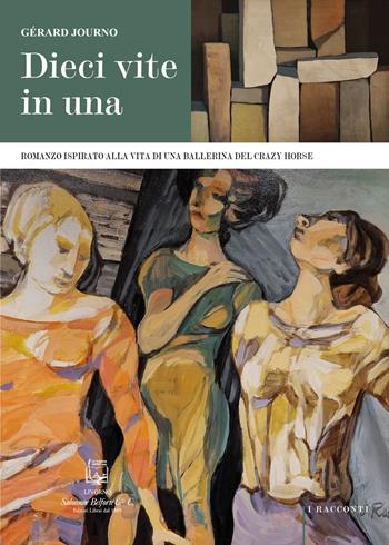 Dieci vite in una. Romanzo ispirato alla vita di una ballerina del Crazy Horse - Gérard Journo - Libro Belforte Salomone 2022, I racconti | Libraccio.it