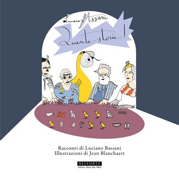 Quante storie - Luciano Bassani - Libro Belforte Salomone 2022 | Libraccio.it