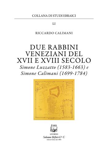 Due rabbini veneziani del XVII e XVIII SECOLO. Simone Luzzato (1583-1663) e Simone Calimani (1699-1784) - Riccardo Calimani - Libro Belforte Salomone 2022, Collana di studi ebraici | Libraccio.it