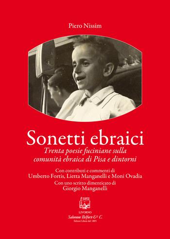 Sonetti ebraici. Trenta poesie fuciniane sulla comunità ebraica di Pisa e dintorni - Piero Nissim - Libro Belforte Salomone 2022 | Libraccio.it