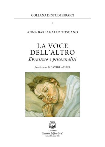 La voce dell'altro. Ebraismo e psicoanalisi - Anna Barbagallo Toscano - Libro Belforte Salomone 2023, Collana di studi ebraici | Libraccio.it