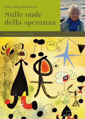 Sulle onde della speranza. Ricordi, precetti e racconti - Stella Bolaffi Benuzzi - Libro Belforte Salomone 2024, I racconti | Libraccio.it