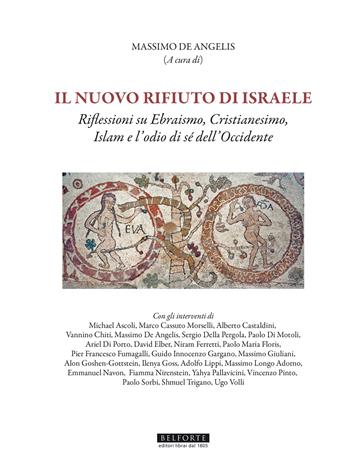 Il nuovo rifiuto di Israele. Riflessioni su ebraismo, cristianesimo, islam e l'odio di sé dell'occidente  - Libro Belforte Salomone 2024, Orizzonti di ricerca | Libraccio.it