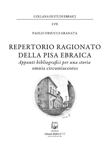 Repertorio ragionato della Pisa ebraica. Appunti bibliografici per una storia omnia circumiacentes - Paolo Orsucci Granata - Libro Belforte Salomone 2024, Collana di studi ebraici | Libraccio.it