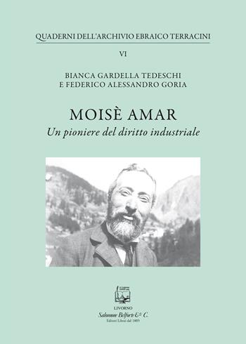 Moisè Amar. Un pioniere del diritto industriale - Bianca Gardella Tedeschi, Federico Alessandro Goria - Libro Belforte Salomone 2025, Quaderni dell'archivio ebraico Terracini | Libraccio.it