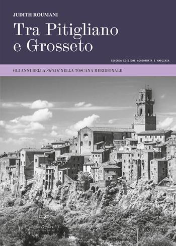 Tra Pitigliano e Grosseto. Gli anni della Shoah nella Toscana meridionale. Ediz. ampliata - Judith Roumani - Libro Belforte Salomone 2025, I racconti | Libraccio.it