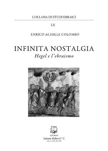 Infinita nostalgia. Hegel e l'ebraismo - Enrico Achille Colombo - Libro Belforte Salomone 2025, Studi ebraici | Libraccio.it