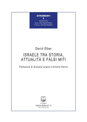 Israele tra storia, attualità e falsi miti - David Elber - Libro Belforte Salomone 2025, Ricerche sull'antisemitismo e sull'antisionismo | Libraccio.it