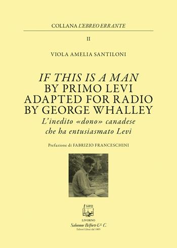 If this is a man by Primo Levi. Adapted for radio by George Whalley. L'inedito «dono» canadese che ha entusiasmato Levi - Viola Amelia Santiloni - Libro Belforte Salomone 2026, L' ebreo errante | Libraccio.it