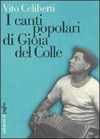I canti popolari di Gioia del Colle - Vito Celiberti - Libro Edizioni di Pagina 2002, Varia | Libraccio.it