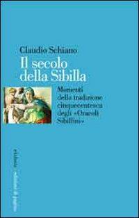 Il secolo della Sibilla. Momenti della tradizione cinquecentesca degli «oracoli sibillini» - Claudio Schiano - Libro Edizioni di Pagina 2005, Ekdosis | Libraccio.it