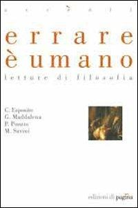 Errare è umano. Letture di filosofia - Costantino Esposito, Giovanni Maddalena, Paolo Ponzio - Libro Edizioni di Pagina 2007, Accenti | Libraccio.it