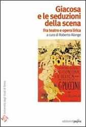 Giacosa e le seduzioni della scena. Fra teatro e opera lirica