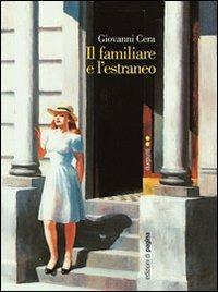 Il familiare e l'estraneo - Giovanni Cera - Libro Edizioni di Pagina 2008, Due punti | Libraccio.it
