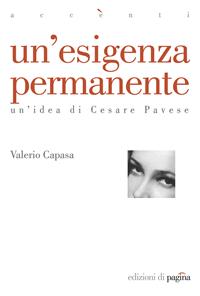 Un' esigenza permanente. Un'idea di Cesare Pavese - Valerio Capasa - Libro Edizioni di Pagina 2008, Accenti | Libraccio.it