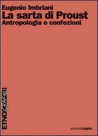 La sarta di Proust. Antropologia e confezioni - Eugenio Imbriani - Libro Edizioni di Pagina 2008, Etnografie. Testi | Libraccio.it