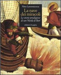 La nave dei miracoli. Le storie prodigiose di San Nicola di Bari - Nino Lavermicocca - Libro Edizioni di Pagina 2008, Varia | Libraccio.it