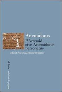 P. Artemid. sive Artemidorus personatus edidit Societas emunctae naris. Testo originale a fronte. Ediz. critica - Artemidoro - Libro Edizioni di Pagina 2009, Ekdosis | Libraccio.it