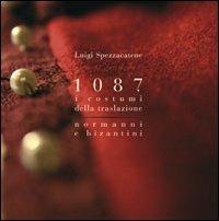 1087 i costumi della traslazione normanni e bizantini - Luigi Spezzacatene - Libro Edizioni di Pagina 2009, Varia | Libraccio.it