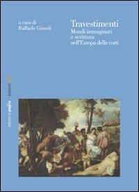 Travestimenti. Mondi immaginari e scrittura nell'Europa delle corti - Raffaele Girardi - Libro Edizioni di Pagina 2009, Due punti | Libraccio.it