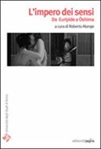 L' impero dei sensi. Da Euripide a Oshima  - Libro Edizioni di Pagina 2009, Quaderni del DAMS | Libraccio.it