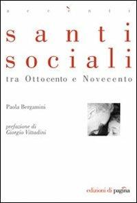 Santi sociali tra Ottocento e Novecento - Paola Bergamini - Libro Edizioni di Pagina 2010, Accenti | Libraccio.it