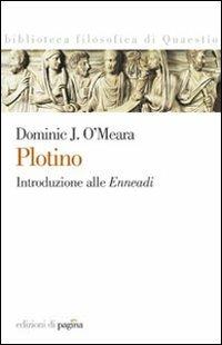 Plotino. Introduzione alle «Enneadi» - Dominic J. O'Meara - Libro Edizioni di Pagina 2010, Biblioteca filosofica di Quaestio | Libraccio.it