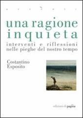 Una ragione inquieta. Interventi e riflessioni nelle pieghe del nostro tempo