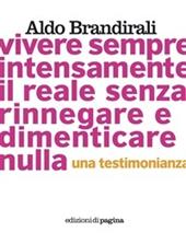 Vivere sempre intensamente il reale senza rinnegare e dimenticare nulla. Una testimonianza