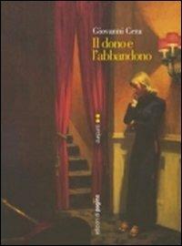 Il dono e l'abbandono - Giovanni Cera - Libro Edizioni di Pagina 2011, Due punti | Libraccio.it