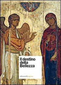 Il destino della bellezza  - Libro Edizioni di Pagina 2013, Due punti | Libraccio.it