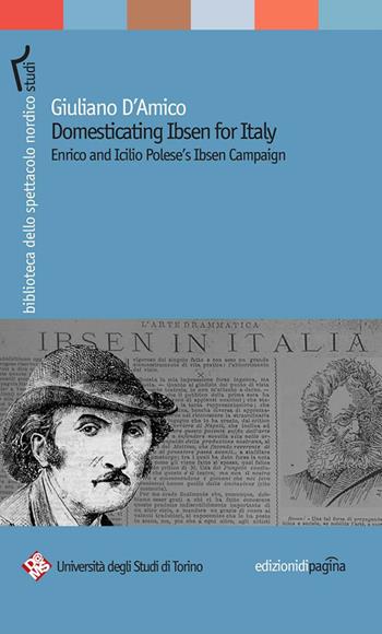 Domesticating Ibsen for Italy. Enrico and Icilio Polese's Ibsen Campaign - Giuliano D'Amico - Libro Edizioni di Pagina 2013, Biblioteca dello spettacolo nordico | Libraccio.it