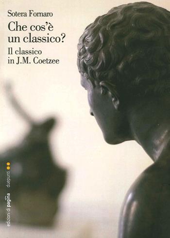 Che cos'è un classico? Il classico in J. M. Coetzee - Sotera Fornaro - Libro Edizioni di Pagina 2013, Due punti | Libraccio.it