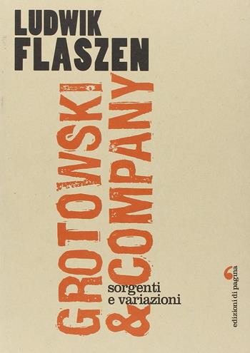 Grotowski & company. Sorgenti e variazioni - Ludwik Flaszen - Libro Edizioni di Pagina 1970, Visioni teatrali | Libraccio.it