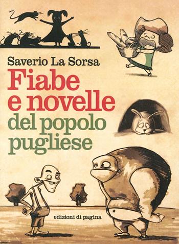 Fiabe e novelle del popolo pugliese - Saverio La Sorsa - Libro Edizioni di Pagina 2014, Varia | Libraccio.it