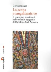 La scena evangelizzatrice. Il teatro dei missionari nelle colonie spagnole del Centro e Sud America