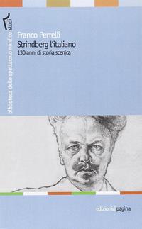 Strindberg l'italiano. 130 anni di storia scenica - Franco Perrelli - Libro Edizioni di Pagina 2015, Biblioteca dello spettacolo nordico | Libraccio.it