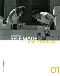 Self made architecture. Vol. 1 - Nicola Parisi - Libro Edizioni di Pagina 2015, Varia | Libraccio.it