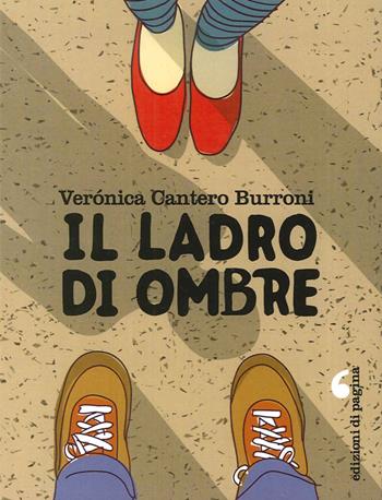 Il ladro di ombre - Verónica Cantero Burroni - Libro Edizioni di Pagina 2016, Lebellepagine | Libraccio.it