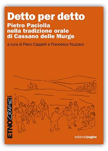 Detto per detto. Pietro Paciolla nela tradizione orale di Cassano delle Murge  - Libro Edizioni di Pagina 2017, Etnografie. Testi | Libraccio.it
