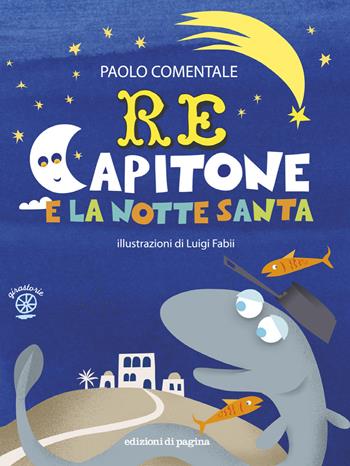 Re Capitone e la notte santa - Paolo Comentale - Libro Edizioni di Pagina 2017, Girastorie | Libraccio.it
