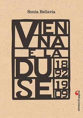 Vienna e la Duse (1892-1909) - Sonia Bellavia - Libro Edizioni di Pagina 2018, Visioni teatrali | Libraccio.it