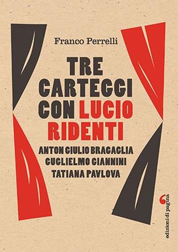 Tre carteggi con Lucio Ridenti. Anton Giulio Bracaglia, Guglielmo Giannini, Tatiana Pavolova - Franco Perrelli - Libro Edizioni di Pagina 2018, Visioni teatrali | Libraccio.it