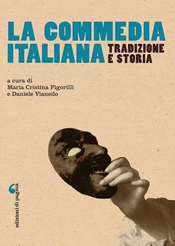 La commedia italiana. Tradizione e storia  - Libro Edizioni di Pagina 2018, Visioni teatrali | Libraccio.it